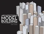 Architectural Model Building: Tools, Techniques & Materials By Roark T. Congdon. Fixed Price $54.99.