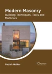 Modern Masonry: Building Techniques, Tools And Materials By Patrick Walker: New. Fixed Price $134.37.