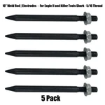 Weld Rod Electrode 10" 5 Pack - Eagle Ii & Killer Tools Shark. Fixed Price $45.99.